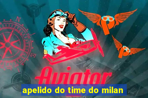 apelido do time do milan